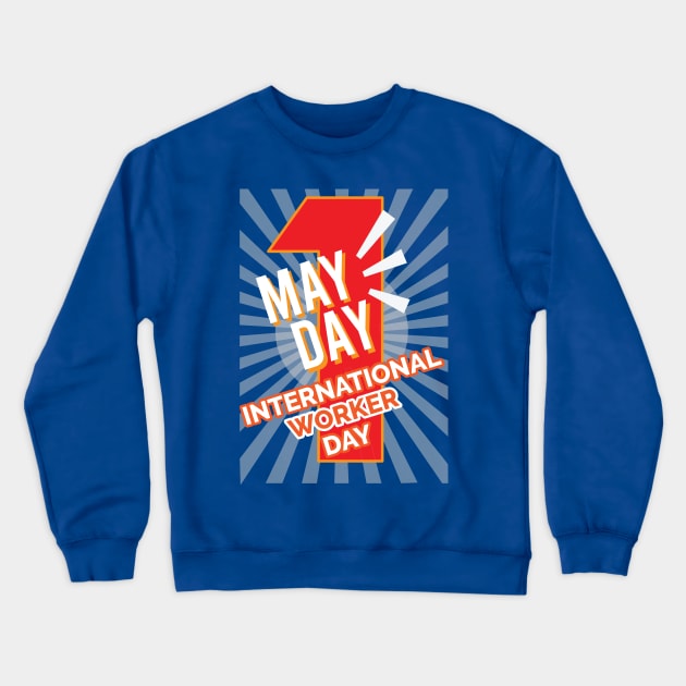 MAY DAY, International Worker Day Crewneck Sweatshirt by glowU